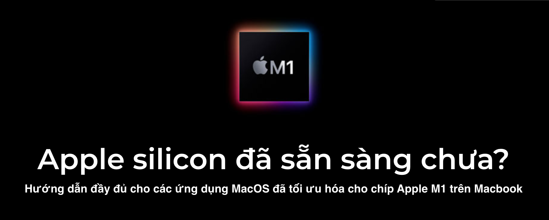 Ứng dụng của bạn liệu đã được tối ưu cho Mac M1 ?