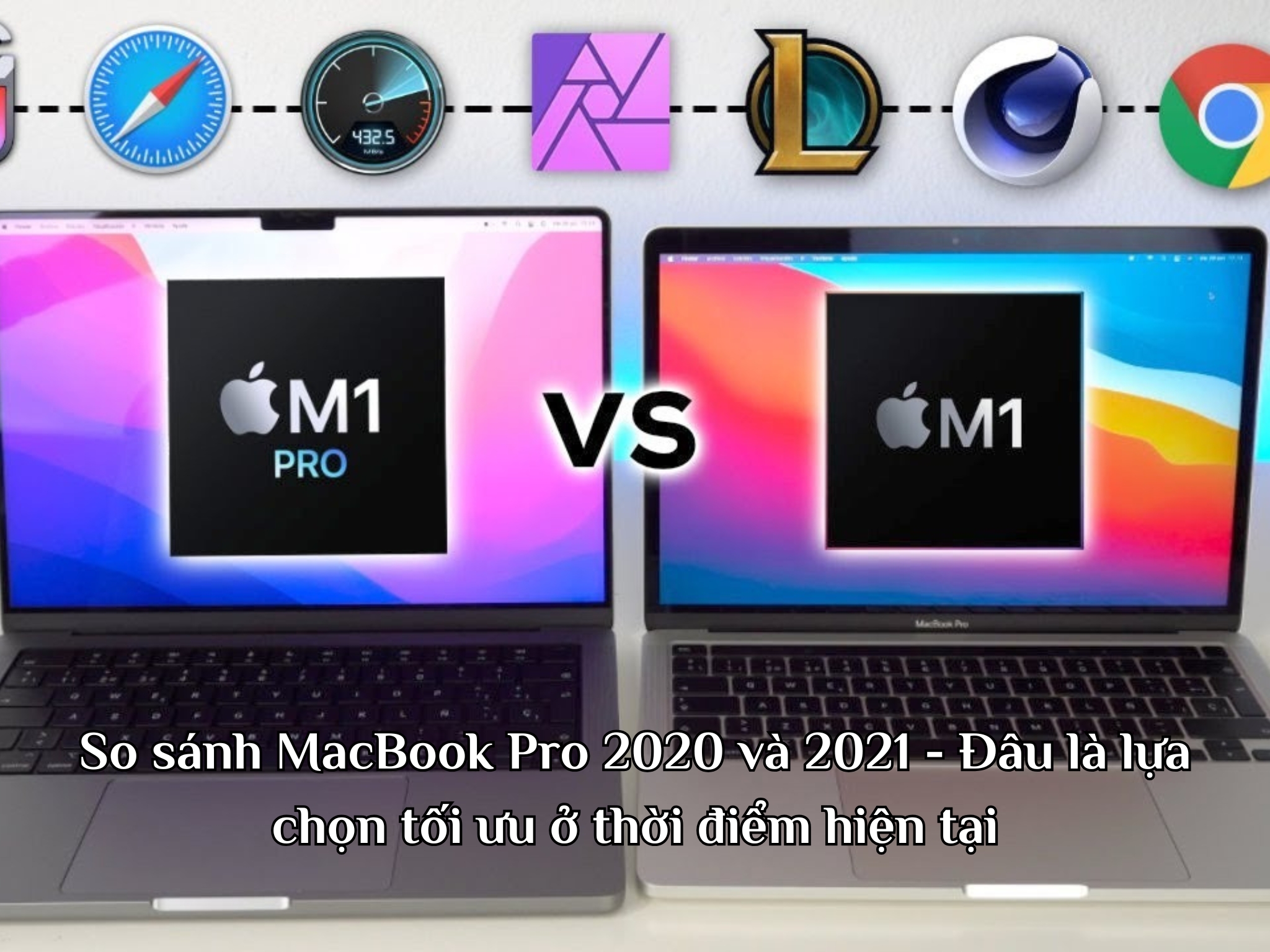 So sánh MacBook Pro 2020 và 2021 - Đâu là lựa chọn tối ưu ở thời điểm hiện tại