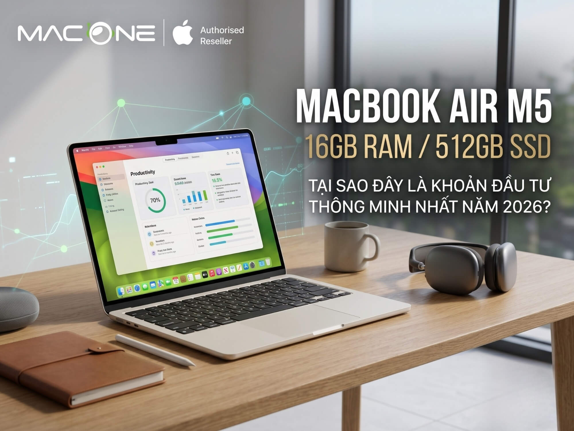 MacBook Air M5 16GB/512GB: Tại Sao Đây Là Khoản Đầu Tư Thông Minh Nhất Năm 2026?