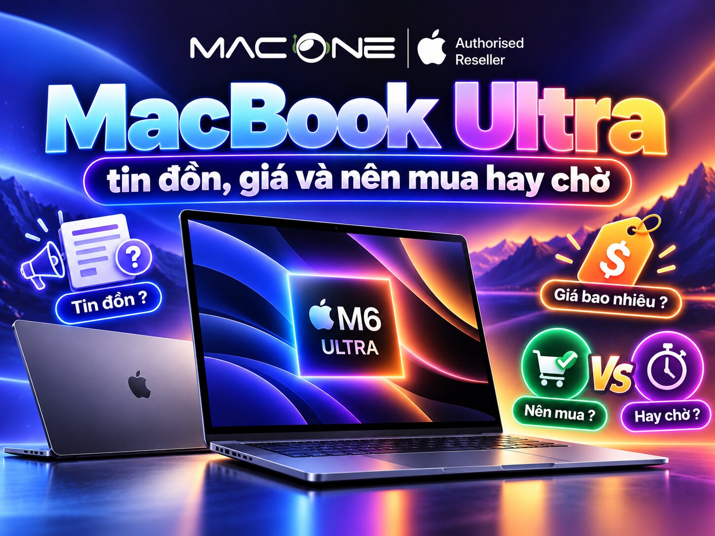 MacBook Ultra: tin đồn, giá và nên mua hay chờ (10/2026)